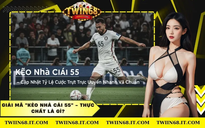 Giải mã Kèo Nhà Cái 55 - Thực chất là gì