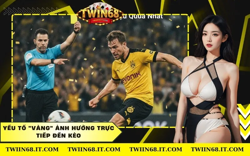 Yếu Tố Vàng Ảnh Hưởng Trực Tiếp Đến Kèo