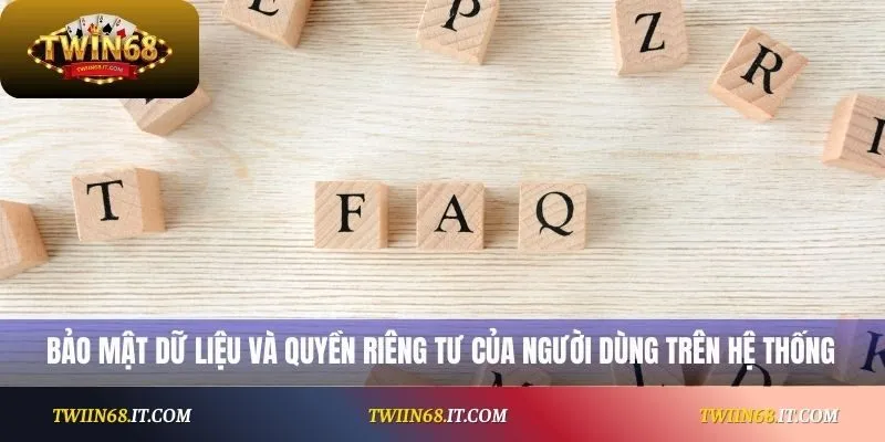 Bảo mật dữ liệu và quyền riêng tư của người dùng trên hệ thống