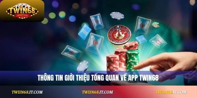 Thông tin giới thiệu tổng quan về App Twin68