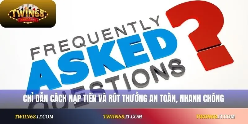 Chỉ dẫn cách nạp tiền và rút thưởng an toàn, nhanh chóng