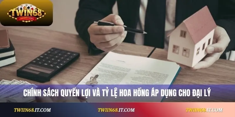 Chính sách quyền lợi và tỷ lệ hoa hồng áp dụng cho đại lý